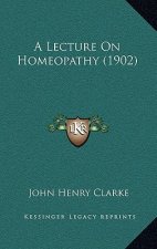 A Lecture On Homeopathy (1902)
