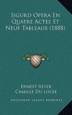 Sigurd Opera En Quatre Actes Et Neuf Tableaux (1888)