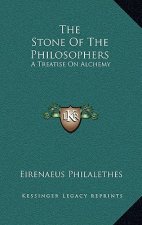 The Stone Of The Philosophers: A Treatise On Alchemy