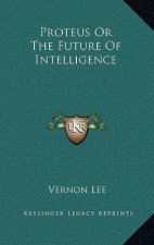 Proteus Or The Future Of Intelligence