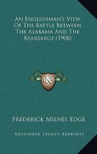 An Englishman's View Of The Battle Between The Alabama And The Kearsarge (1908)