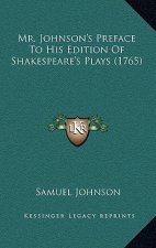 Mr. Johnson's Preface To His Edition Of Shakespeare's Plays (1765)
