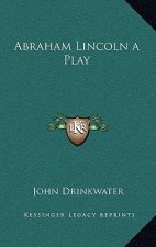 Abraham Lincoln a Play