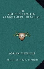 The Orthodox Eastern Church Since The Schism