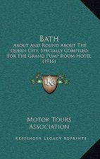 Bath: About And Round About The Queen City, Specially Compiled For The Grand Pump Room Hotel (1916)