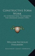 Constructive Form Work: An Introduction To Geometry For Grammar Grades (1901)