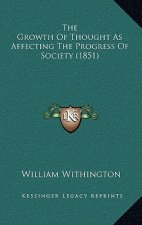 The Growth Of Thought As Affecting The Progress Of Society (1851)