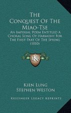 The Conquest Of The Miao-Tse: An Imperial Poem Entitled A Choral Song Of Harmony For The First Part Of The Spring (1810)