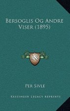 Bersoglis Og Andre Viser (1895)