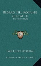Bidrag Till Konung Gustaf III: Historia (1826)
