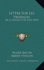 Lettre Sur Les Prodiges: De La Nature Et De L'Art (1893)