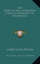 The Creed of the Conquering Chief an Experiment in Psychology