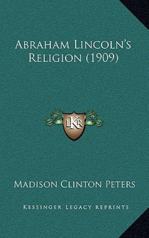 Abraham Lincoln's Religion (1909)