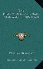 The History Of Bruche Hall, Near Warrington (1878)