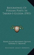 Biographies Of Persian Poets In Tarikh-I-Guzida (1901)