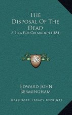 The Disposal Of The Dead: A Plea For Cremation (1881)