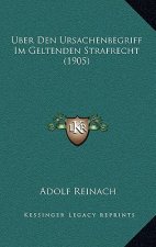 Uber Den Ursachenbegriff Im Geltenden Strafrecht (1905)