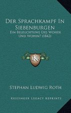 Der Sprachkampf In Siebenburgen: Ein Beleuchtung Des Woher Und Wohin? (1842)