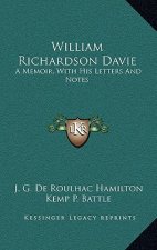 William Richardson Davie: A Memoir, With His Letters And Notes