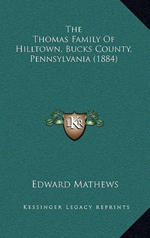 The Thomas Family Of Hilltown, Bucks County, Pennsylvania (1884)