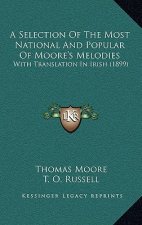 A Selection Of The Most National And Popular Of Moore's Melodies: With Translation In Irish (1899)