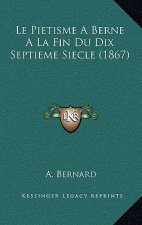 Le Pietisme A Berne A La Fin Du Dix Septieme Siecle (1867)