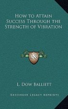How to Attain Success Through the Strength of Vibration