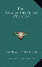 The Folly of the Three Wise Men