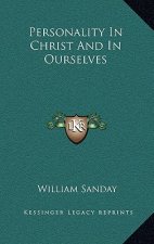 Personality In Christ And In Ourselves