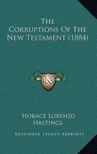 The Corruptions Of The New Testament (1884)