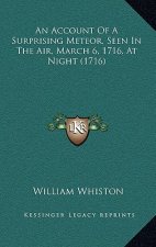 An Account Of A Surprising Meteor, Seen In The Air, March 6, 1716, At Night (1716)
