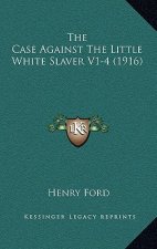 The Case Against The Little White Slaver V1-4 (1916)