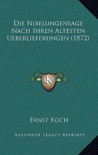 Die Nibelungensage Nach Ihren Altesten Ueberlieferungen (1872)