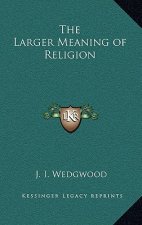 The Larger Meaning of Religion