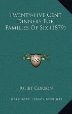 Twenty-Five Cent Dinners For Families Of Six (1879)