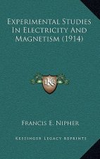 Experimental Studies In Electricity And Magnetism (1914)