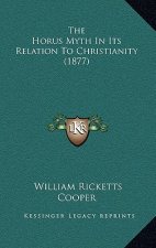 The Horus Myth In Its Relation To Christianity (1877)