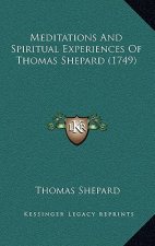 Meditations And Spiritual Experiences Of Thomas Shepard (1749)