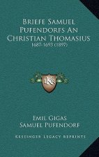 Briefe Samuel Pufendorfs An Christian Thomasius: 1687-1693 (1897)