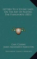 Letters To A Young Lady, On The Art Of Playing The Pianoforte (1851)
