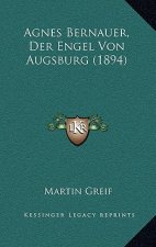 Agnes Bernauer, Der Engel Von Augsburg (1894)