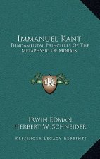 Immanuel Kant: Fundamental Principles Of The Metaphysic Of Morals