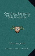 On Vital Reserves: The Energies Of Men And The Gospel Of Relaxation