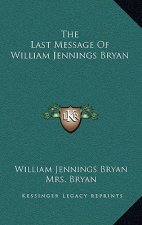 The Last Message of William Jennings Bryan