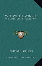 Wee Willie Winkie: And Other Child Stories (1901)