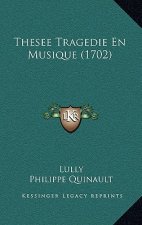 Thesee Tragedie En Musique (1702)
