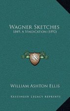Wagner Sketches: 1849, A Vindication (1892)