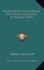 Le Manuscrit Autographe Des Poesies De Charles D'Orleans (1907)