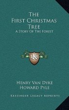 The First Christmas Tree: A Story Of The Forest