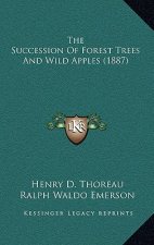 The Succession Of Forest Trees And Wild Apples (1887)